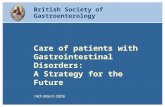 Care of patients with Gastrointestinal Disorders: A Strategy for the Future 14th March 2006 British Society of Gastroenterology.