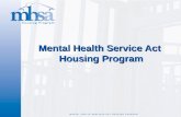 Mental Health Service Act Housing Program. Program Description The Mental Health Services Act Housing Program (MHSA Housing Program) provides funding.