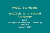 Model Standards English as a Second Language OACE Integrated Programs Planning Project Summer 2009.