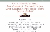FY11 Professional Development Expenditures And Learner Pre-post Test Score Gains Kathy Ira Director of the Maryland Literacy Resource Center and Professional.