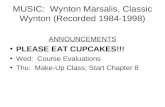 MUSIC: Wynton Marsalis, Classic Wynton (Recorded 1984-1998) ANNOUNCEMENTS PLEASE EAT CUPCAKES!!! Wed: Course Evaluations Thu: Make-Up Class; Start Chapter.
