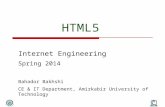 HTML5 Internet Engineering Spring 2014 Bahador Bakhshi CE & IT Department, Amirkabir University of Technology.