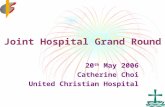 Joint Hospital Grand Round 20 th May 2006 Catherine Choi United Christian Hospital.