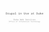 Drupal in Use at Duke Duke Web Services Office of Information Technology.