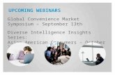 UPCOMING WEBINARS Global Convenience Market Symposium – September 13th Diverse Intelligence Insights Series: Asian American Consumers – October 30 th.