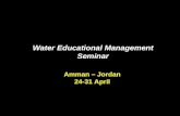 Amman – Jordan 24-31 April Water Educational Management Seminar.