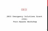 OEO 2015 Emergency Solutions Grant (ESG) Post-Awards Workshop 1.