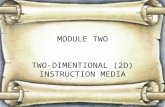 MODULE TWO TWO-DIMENTIONAL (2D) INSTRUCTION MEDIA.
