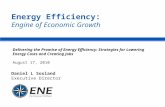 Energy Efficiency: Engine of Economic Growth Daniel L Sosland Executive Director Delivering the Promise of Energy Efficiency: Strategies for Lowering Energy.