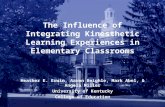 The Influence of Integrating Kinesthetic Learning Experiences in Elementary Classrooms Heather E. Erwin, Aaron Beighle, Mark Abel, & Angela Miller University.
