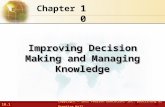10.1 Copyright © 2011 Pearson Education, Inc. publishing as Prentice Hall 10 Chapter Improving Decision Making and Managing Knowledge.