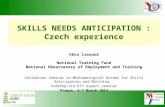 SKILLS NEEDS ANTICIPATION : Czech experience Věra Czesaná National Training Fund National Observatory of Employment and Training Validation Seminar on.