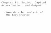 Chapter 11: Saving, Capital Accumulation, and Output More detailed analysis of the last chapter.
