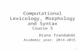 1 Computational Lexicology, Morphology and Syntax Course 5 Diana Trandab ă ț Academic year: 2014-2015.