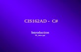 CIS162AD - C# Introduction 01_intro.ppt. CIS162AD2 Introduction to C#  Software Development Life Cycle (SDLC)  C# History (brief)  Compiling Process.