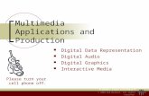 © 2004 Ken Baldauf, All rights reserved. Multimedia Applications and Production Digital Data Representation Digital Audio Digital Graphics Interactive.
