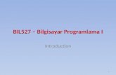 BIL527 – Bilgisayar Programlama I Introduction 1.