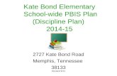 Revised 9/14 Kate Bond Elementary School-wide PBIS Plan (Discipline Plan) 2014-15 2727 Kate Bond Road Memphis, Tennessee 38133.