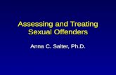 Assessing and Treating Sexual Offenders Anna C. Salter, Ph.D.