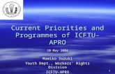 1 Current Priorities and Programmes of ICFTU-APRO 10 May 2004 Mamiko Suzuki Youth Dept., Workers’ Rights Division ICFTU-APRO.