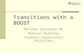Transitions with a BOOST Matthew Schreiber MD Medical Director Piedmont Hospitalist Physicians.