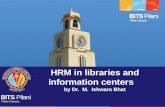 HRM in libraries and information centers by Dr. M. Ishwara Bhat BITS Pilani Pilani Campus.