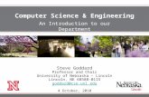 Computer Science & Engineering An Introduction to our Department Steve Goddard Professor and Chair University of Nebraska – Lincoln Lincoln, NE 68588-0115.