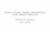 Kinect Player Gender Recognition from Speech Analysis Radford Parker ECE 6254.