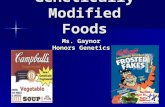 Genetically Modified Foods Ms. Gaynor Honors Genetics.