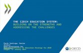 THE CZECH EDUCATION SYSTEM: BUILDING ON THE STRENGTHS AND ADDRESSING THE CHALLENGES Paulo Santiago, Senior Analyst OECD Directorate for Education Opening.