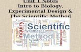 Unit 1 Notes Intro to Biology, Experimental Design & The Scientific Method.