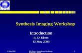 14 Sep 1998R D Ekers - Synth Image Workshop: INTRODUCTION 1 Synthesis Imaging Workshop Introduction R. D. Ekers 14 Sep 1998.