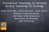 Diane Ebert-May, Kathy Williams, Janet Batzli Michigan State University San Diego State University University of Wisconsin  Innovative Teaching.
