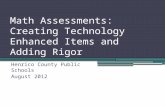 Math Assessments: Creating Technology Enhanced Items and Adding Rigor Henrico County Public Schools August 2012.