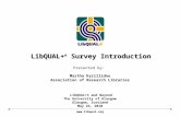 LibQUAL+ ® Survey Introduction Presented by: Martha Kyrillidou Association of Research Libraries  LibQUAL+® and Beyond The University of.