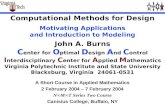 Computational Methods for Design Motivating Applications and Introduction to Modeling John A. Burns C enter for O ptimal D esign A nd C ontrol I nterdisciplinary.