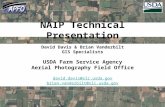 NAIP Technical Presentation David Davis & Brian Vanderbilt GIS Specialists USDA Farm Service Agency Aerial Photography Field Office david.davis@slc.usda.gov.