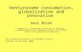 Venturesome consumption, globalization and innovation Amar Bhide Lawrence D. Glaubinger Professor of Business Columbia University, Graduate School of Business.