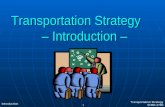 1 Transportation Strategy SCMN 4780 Introduction Transportation Strategy – Introduction –