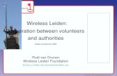 Copyright 2006 Stichting Wireless Leiden Wireless Leiden: Cooperation between volunteers and authorities Kedke conference 2006 Rudi van Drunen Wireless.