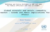 Komi Tsowou Economic analyst, Special Unit on Commodities, UNCTAD 3-4 and 6 -7 November, 2014 Accra, Ghana Global minerals and metals commodity market.