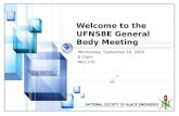 NATIONAL SOCIETY OF BLACK ENGINEERS Welcome to the UFNSBE General Body Meeting Wednesday, September 16, 2009 6:15pm Weil 270.