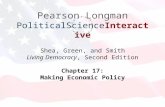 Pearson Longman PoliticalScience Interactive Shea, Green, and Smith Living Democracy, Second Edition Chapter 17: Making Economic Policy.