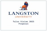 The expansion of Langston University Tulsa will support Vision 2025 initiatives by: Enhancing access to education for Tulsa residents and encouraging.