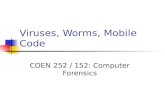 Viruses, Worms, Mobile Code COEN 252 / 152: Computer Forensics.