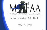 Minnesota GI Bill May 7, 2015 1. Agenda Minnesota GI Bill Overview of Program Review of Online Process (Student, School and MDVA) Questions 2.