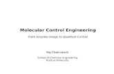 Molecular Control Engineering From Enzyme Design to Quantum Control Raj Chakrabarti School of Chemical Engineering Purdue University.