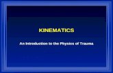 KINEMATICS An Introduction to the Physics of Trauma.