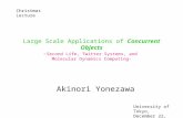 Large Scale Applications of Concurrent Objects - Second Life, Twitter Systems, and Molecular Dynamics Computing- Akinori Yonezawa Christmas Lecture University.