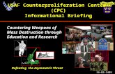 Defeating the Asymmetric Threat Current Brief Updated: 25 Feb 02 USAF Counterproliferation Center (CPC) Informational Briefing Countering Weapons of Mass.